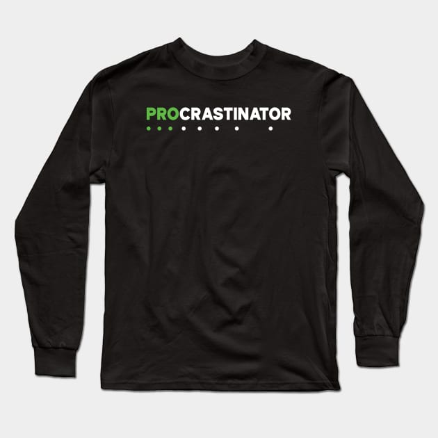 PROcrastinator - the professional delayer Long Sleeve T-Shirt by VicEllisArt